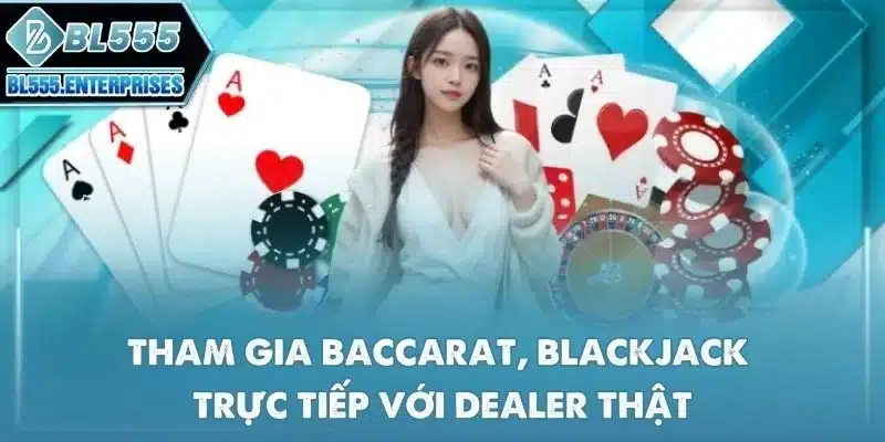 tham-gia-baccarat-blackjack-truc-tiep-voi-dealer-that