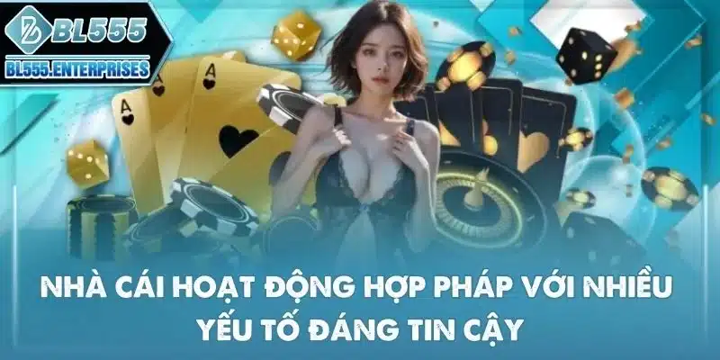 nha-cai-hoat-dong-hop-phap-voi-nhieu-yeu-to-dang-tin-cay