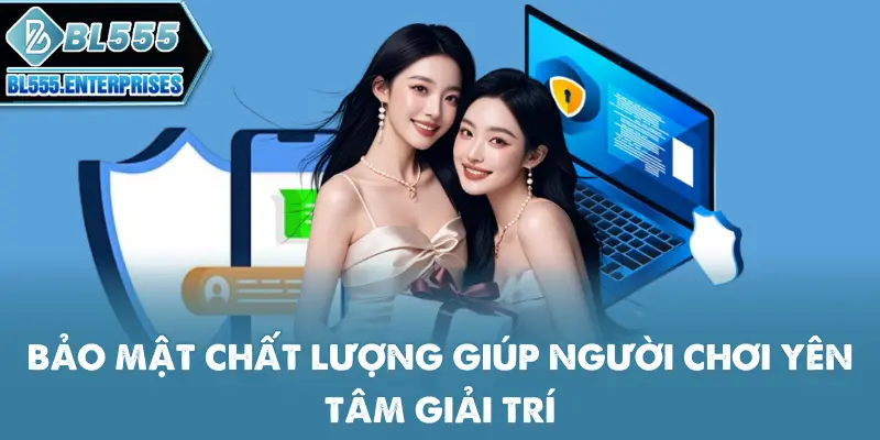 bao-mat-chat-luong-giup-nguoi-choi-yen-tam-giai-tri