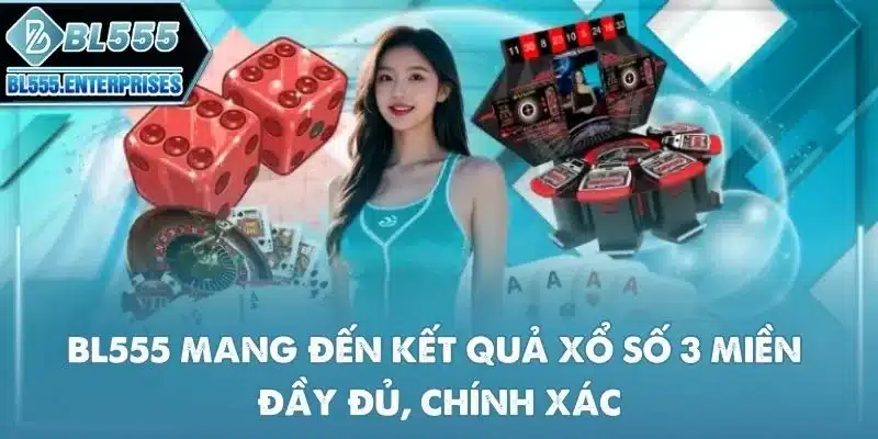 bl555-mang-den-ket-qua-xo-so-3-mien-day-du-chinh-xac