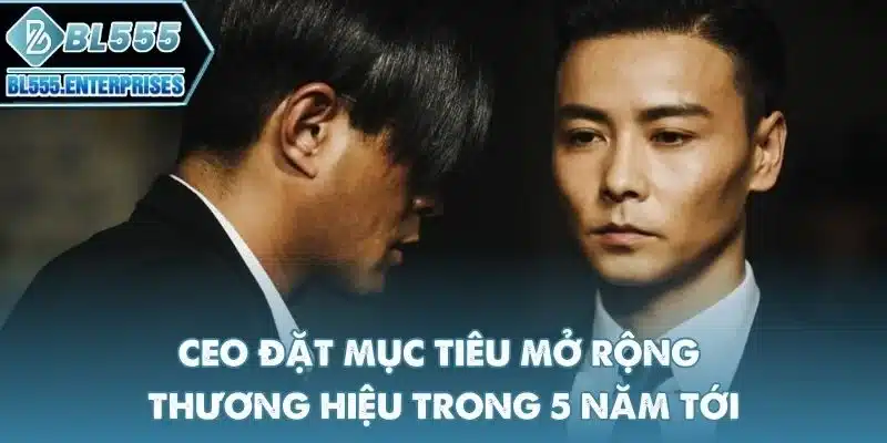 ceo-dat-muc-tieu-mo-rong-thuong-hieu-trong-5-nam-toi