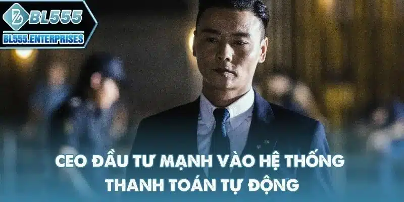 ceo-dau-tu-manh-vao-he-thong-thanh-toan-tu-dong