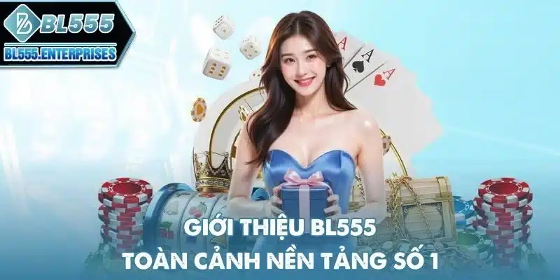 gioi-thieu-bl555-toan-canh-nen-tang-so-1.webp