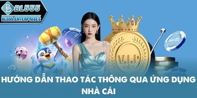 huong-dan-thao-tac-thong-qua-ung-dung-nha-cai