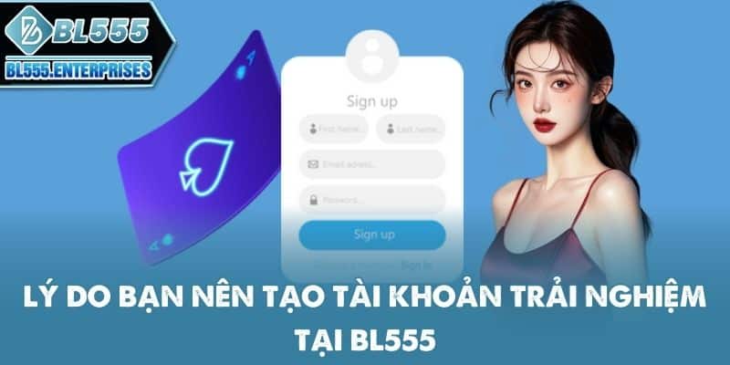 ly-do-ban-nen-tao-tai-khoan-trai-nghiem-tai-bl555