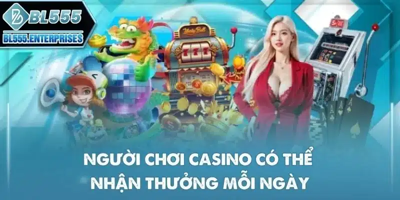 nguoi-choi-casino-co-the-nhan-thuong-moi-ngay
