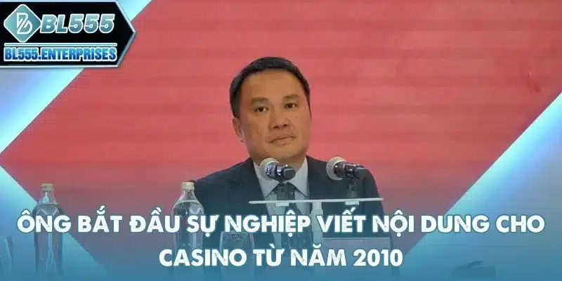 ong-bat-dau-su-nghiep-viet-noi-dung-casino-tu-nam-2010