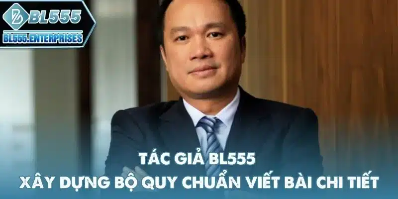 tac-gia-bl555-xay-dung-bo-quy-chuan-viet-bai-chi-tiet
