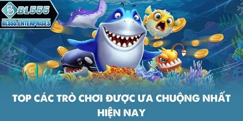 top-cac-tro-choi-duoc-ua-chuong-nhat-hien-nay