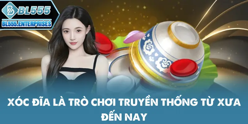 xoc-dia-la-tro-choi-truyen-thong-tu-xua-den-nay